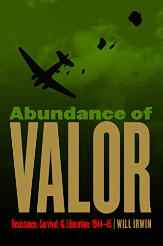 Stock image for Abundance of Valor: Resistance, Survival, and Liberation: 1944-45 for sale by -OnTimeBooks-