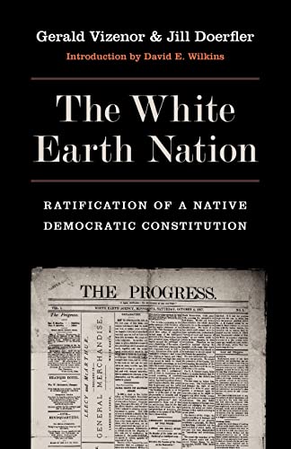 Imagen de archivo de The White Earth Nation: Ratification of a Native Democratic Constitution a la venta por KuleliBooks