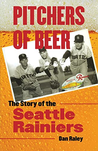 Stock image for Pitchers of Beer: The Story of the Seattle Rainiers for sale by Goodwill Books