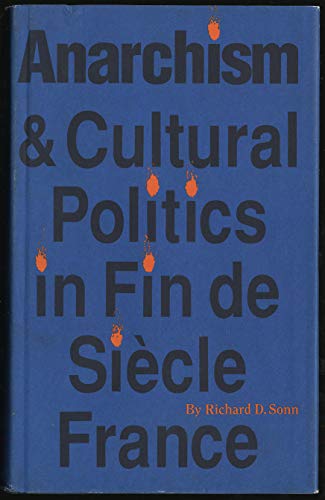 Imagen de archivo de Anarchism and Cultural Politics in Fin-de-Siecle France a la venta por Better World Books: West