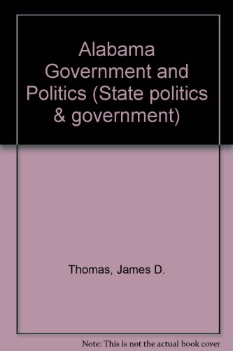 Stock image for Alabama Government and Politics for sale by Better World Books Ltd