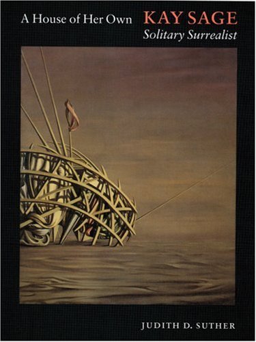 Imagen de archivo de A House of Her Own: Kay Sage, Solitary Surrealist a la venta por Magus Books Seattle