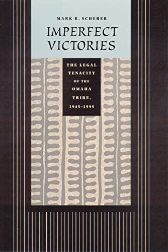 Beispielbild fr Imperfect Victories: The Legal Tenacity of the Omaha Tribe, 1945-1995 (Law in the American West) zum Verkauf von Powell's Bookstores Chicago, ABAA