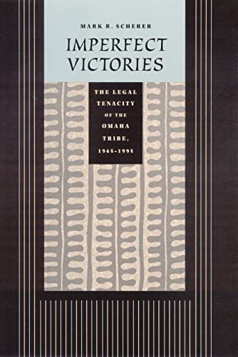Stock image for Imperfect Victories: The Legal Tenacity of the Omaha Tribe, 1945-1995 (Law in the American West) for sale by Powell's Bookstores Chicago, ABAA