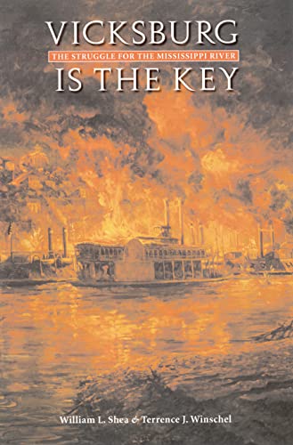 Stock image for Vicksburg Is the Key: The Struggle for the Mississippi River (Great Campaigns of the Civil War) for sale by Open Books