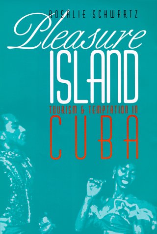 9780803242579: Pleasure Island: Tourism and Temptation in Cuba