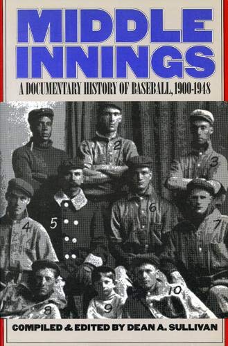 Stock image for Middle Innings : A Documentary History of Baseball, 1900-1948 for sale by Better World Books