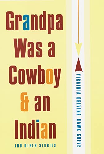 Grandpa Was a Cowboy and an Indian and Other Stories (9780803242746) by Sneve, Virginia Driving Hawk