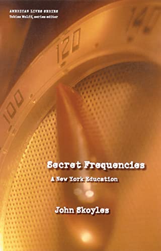 Secret Frequencies: A New York Education. - Skoyles, John.