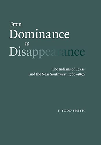 Beispielbild fr From Dominance to Disappearance : The Indians of Texas and the near Southwest, 1786-1859 zum Verkauf von Better World Books