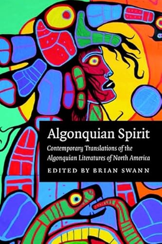 Algonquian Spirit: Contemporary Translations of the Algonquian Literatures of North America (Native Literatures of the Americas)