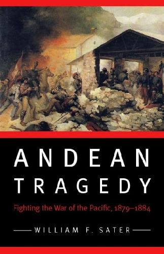9780803243347: Andean Tragedy: Fighting the War of the Pacific, 1879-1884 (Studies in War, Society, and the Military)