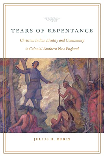 9780803243552: Tears of Repentance: Christian Indian Identity and Community in Colonial Southern New England