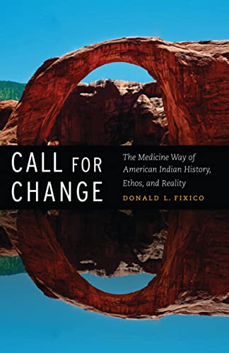 9780803243569: Call for Change: The Medicine Way of American Indian History, Ethos, & Reality