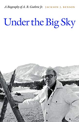 Imagen de archivo de Under the Big Sky: A Biography of A. B. Guthrie Jr. a la venta por Lakeside Books