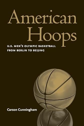 Beispielbild fr American Hoops : U. S. Men's Olympic Basketball from Berlin to Beijing zum Verkauf von Better World Books