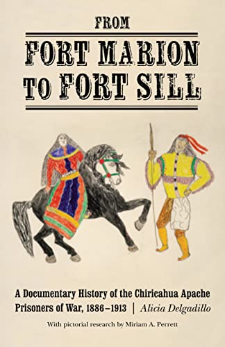 Beispielbild fr From Fort Marion to Fort Sill: A Documentary History of the Chiricahua Apache Prisoners of War, 1886-1913 zum Verkauf von Sabino Books