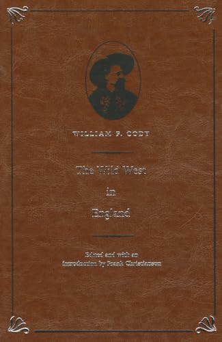 9780803243880: The Wild West in England (The Papers of William F. "Buffalo Bill" Cody)