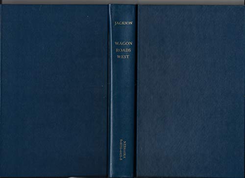 9780803244054: Wagon Roads West: A Study of Federal Road Surveys and Construction in the Trans-Mississippi West, 1846-1869