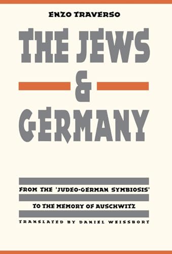 The Jews and Germany: From the "Judeo-German Symbiosis" to the Memory of Auschwitz (Texts and Con...