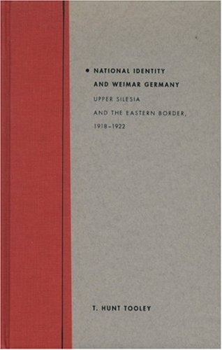9780803244290: National Identity and Weimar Germany: Upper Silesia and the Eastern Border, 1918-1922