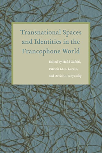 9780803244528: Transnational Spaces and Identities in the Francophone World (France Overseas: Studies in Empire and Decolonization)