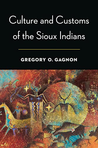 9780803244542: Culture and Customs of the Sioux Indians