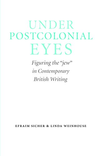 Beispielbild fr Under Postcolonial Eyes: Figuring the 'Jew' in Contemporary British Writing zum Verkauf von Anybook.com