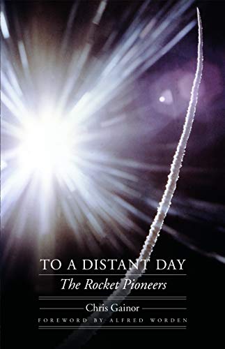 9780803245211: To a Distant Day: The Rocket Pioneers (Outward Odyssey: A People's History of Spaceflight)