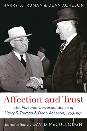 Imagen de archivo de Affection and Trust: The Personal Correspondence of Harry S. Truman and Dean Acheson, 1953-1971 a la venta por HPB-Emerald