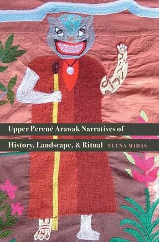 Beispielbild fr Upper Peren Arawak Narratives of History, Landscape, and Ritual zum Verkauf von Blackwell's