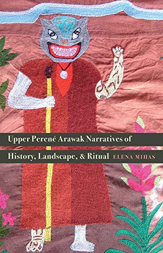 9780803245372: Upper Peren Arawak Narratives of History, Landscape, and Ritual
