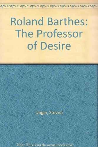 Roland Barthes: The Professor of Desire (9780803245518) by Ungar, Steven