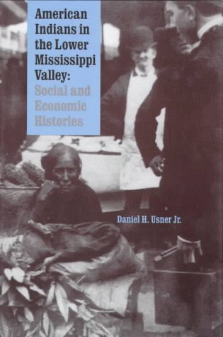9780803245563: American Indians in the Lower Mississippi Valley: Social and Economic Histories