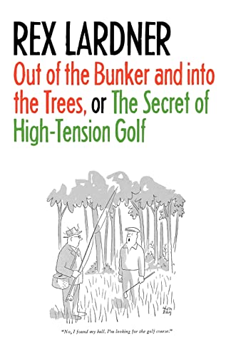 9780803245747: Out Of The Bunker And Into The Trees, or, The Secret of High-Tension Golf