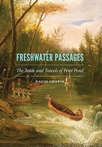 Beispielbild fr Freshwater Passages : The Trade and Travels of Peter Pond zum Verkauf von Better World Books
