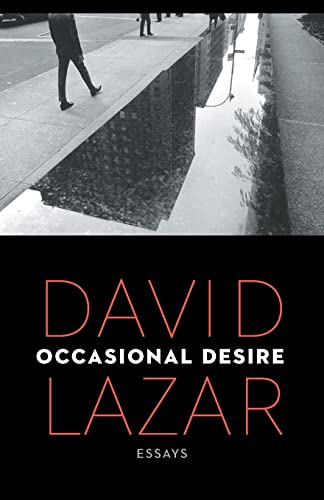 Occasional Desire: Essays (9780803246386) by Lazar, David