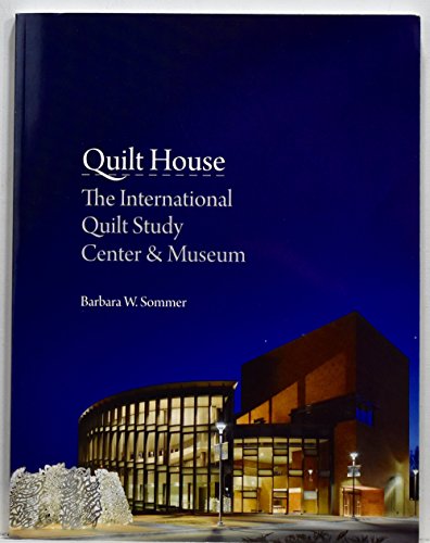 Stock image for Quilt House: The International Quilt Study Center & Museum for sale by HPB-Emerald