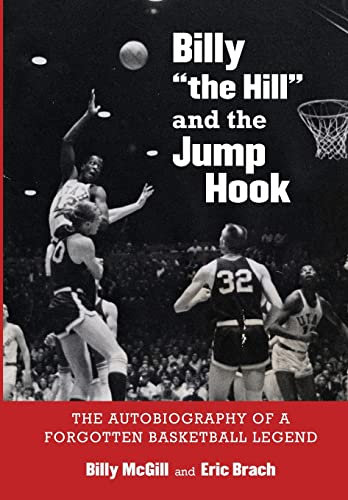 Imagen de archivo de Billy "the Hill" and the Jump Hook : The Autobiography of a Forgotten Basketball Legend a la venta por Better World Books