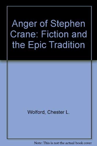 Beispielbild fr The Anger of Stephen Crane : Fiction and the Epic Tradition zum Verkauf von Better World Books