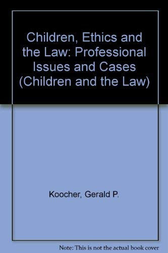 Stock image for Children, Ethics, and the Law : Professional Issues and Cases for sale by Better World Books