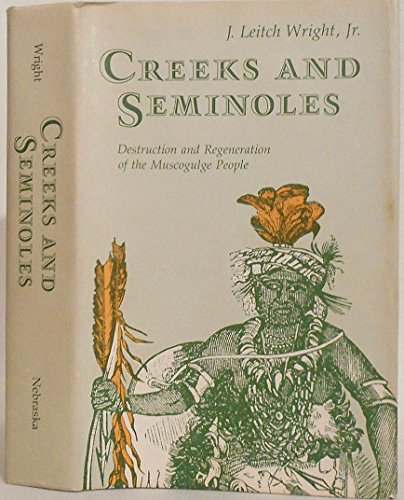 Stock image for Creeks and Seminoles: The Destruction and Regeneration of the Muscogulge People (Indians of the Southeast) for sale by Friends of  Pima County Public Library