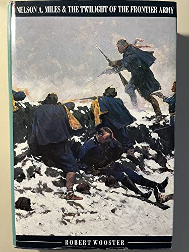 Stock image for Nelson A. Miles and the Twilight of the Frontier Army for sale by Better World Books