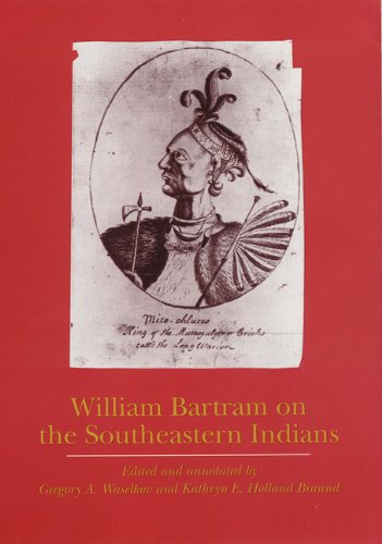9780803247727: William Bartram on the Southeastern Indians (Indians of the Southeast) [Idioma Ingls]