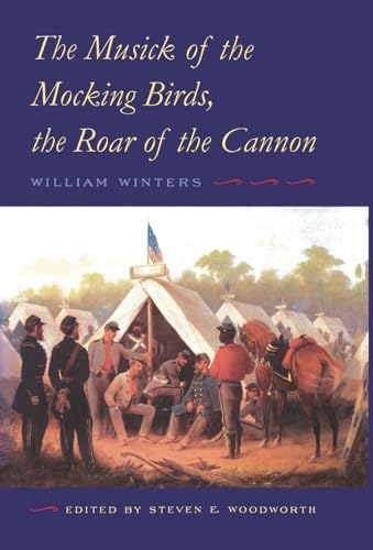 9780803247734: The Musick of the Mocking Birds, the Roar of the Cannon: The Civil War Diary and Letters of William Winters