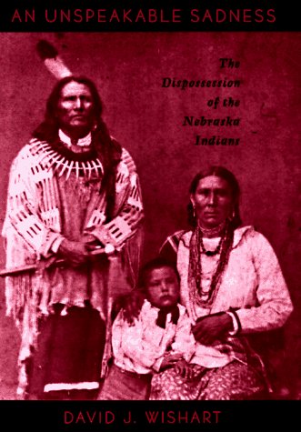 9780803247741: An Unspeakable Sadness: The Dispossession of the Nebraska Indians