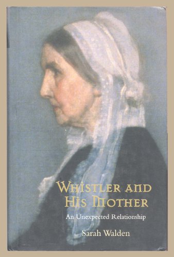 9780803248113: Whistler and His Mother: An Unexpected Relationship: Secrets of an American Masterpiece