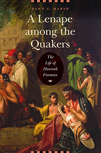 Beispielbild fr A Lenape among the Quakers: The Life of Hannah Freeman zum Verkauf von BuenaWave