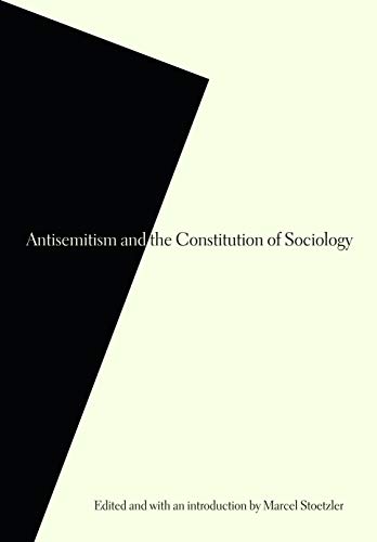 Beispielbild fr Antisemitism and the Constitution of Sociology zum Verkauf von Midtown Scholar Bookstore