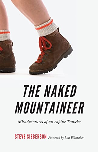 9780803248793: The Naked Mountaineer: Misadventures of an Alpine Traveler